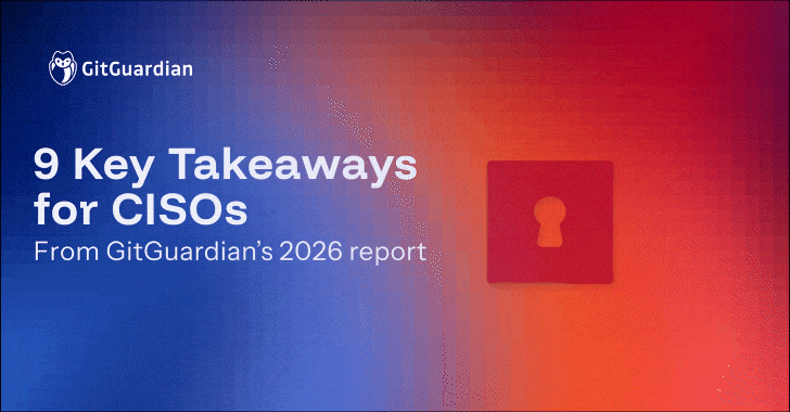The State of Secrets Sprawl 2026: 9 Must-Know CISO Insights